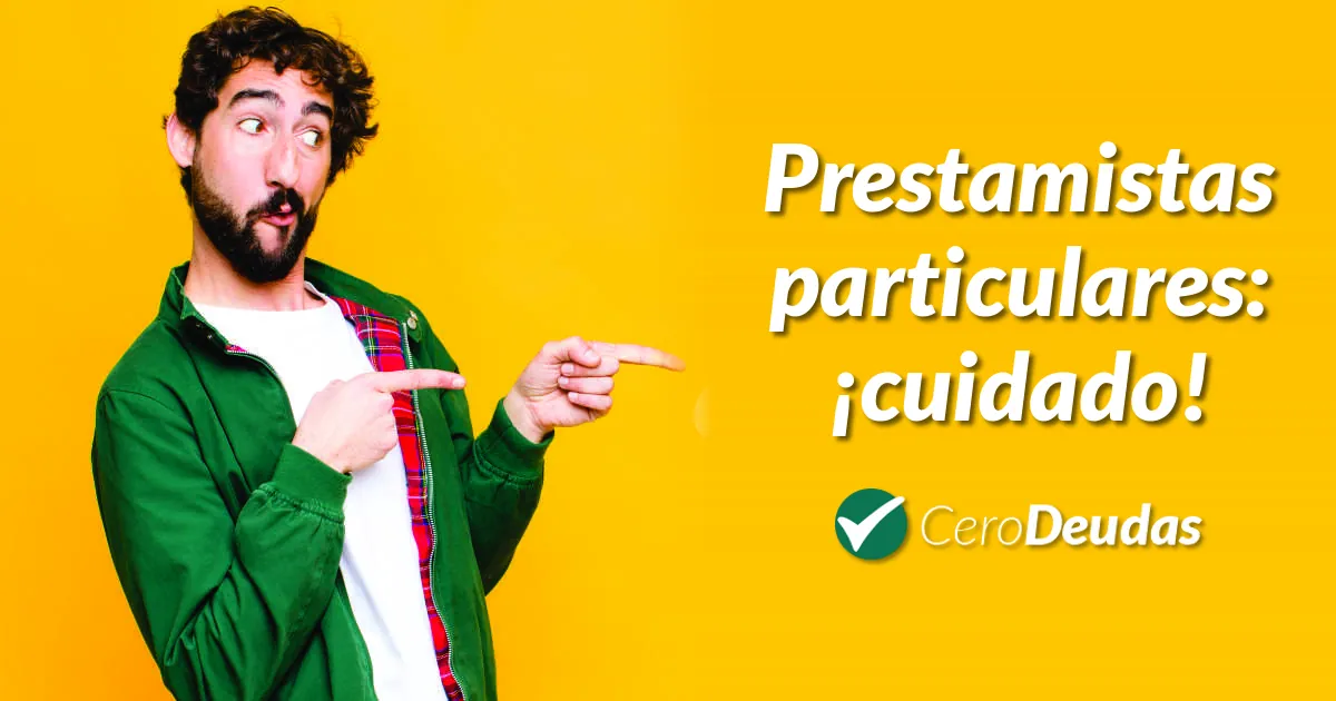 Prestamistas particulares: cuidado